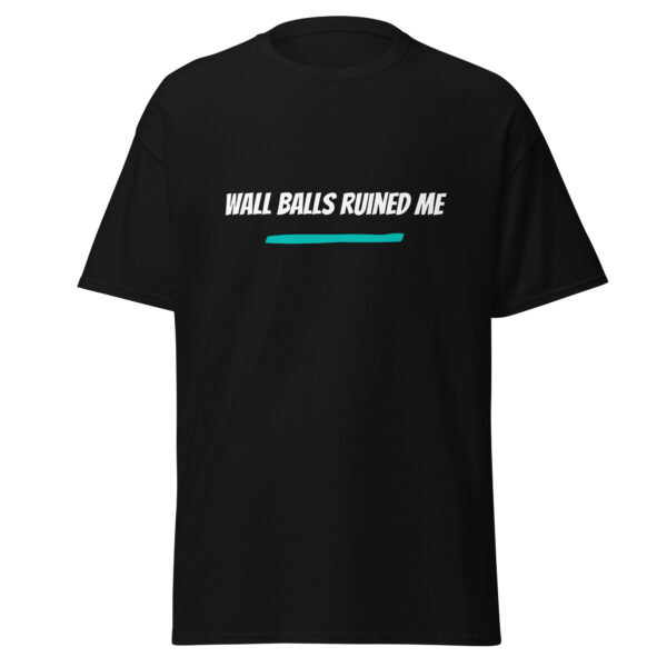 T-shirt unisexe Wall Balls ruined me