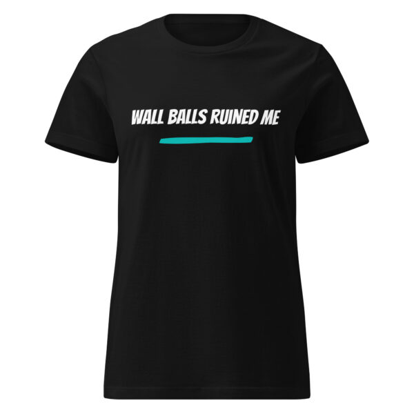 womens-basic-softstyle-t-shirt-black-front-6a1faca963944.jpg T-shirt femme Wall Balls ruined me